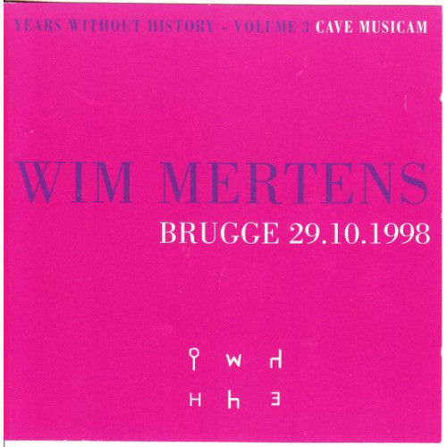 Mertens Wim - Years Without History - Vol. 3 - Cave musicam - Brugge 29-10-1998